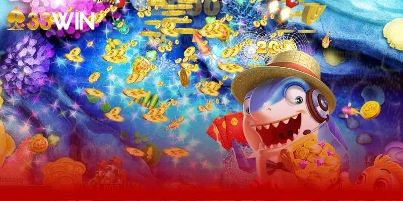 Giới thiệu tổng quan về sảnh game bắn cá 33win