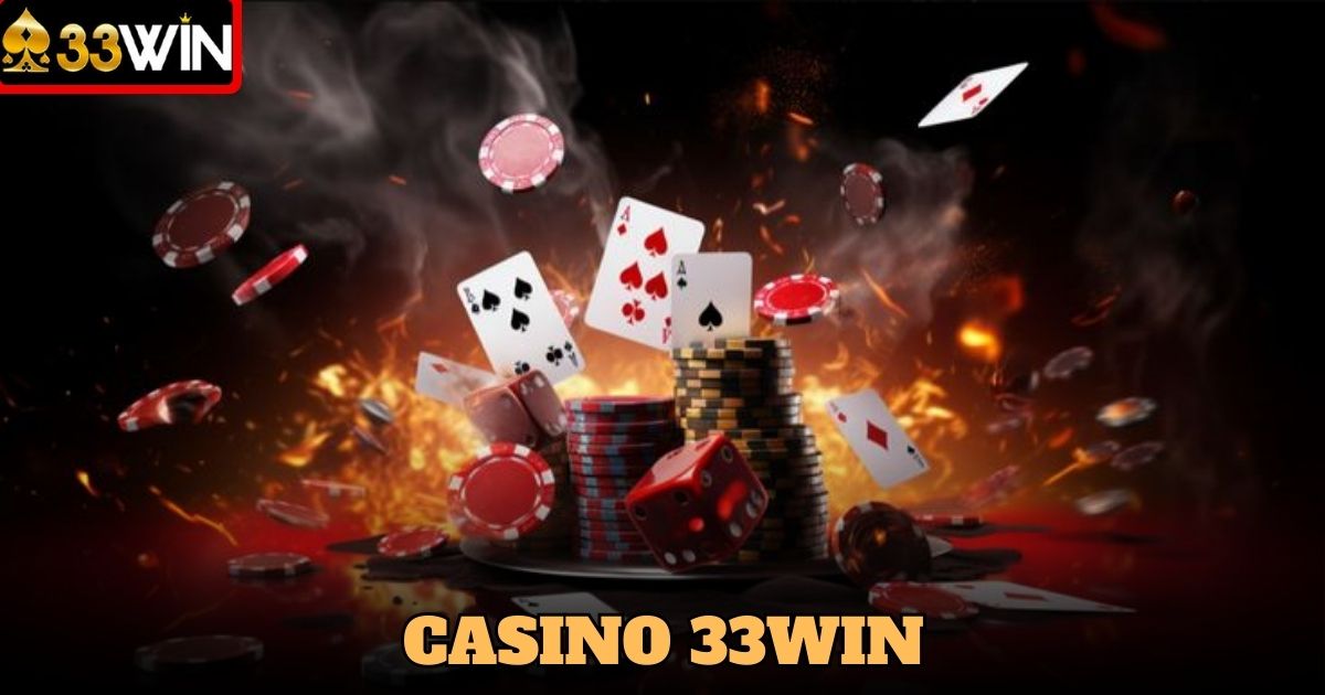 Casino 33WIN là nền tảng cá cược trực tuyến uy tín