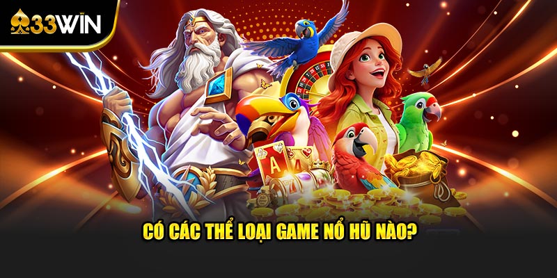 Có các thể loại game nổ hũ nào?