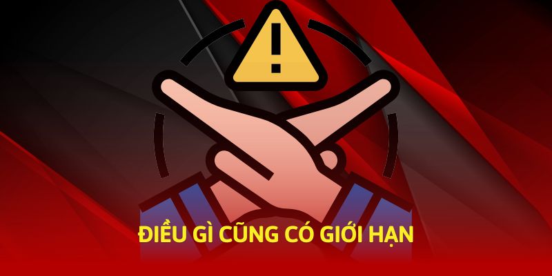 Điều gì cũng có giới hạn