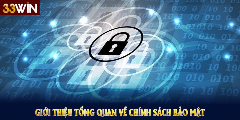 Giới thiệu tổng quan về chính sách bảo mật 33WIN và các nguyên tắc bảo mật