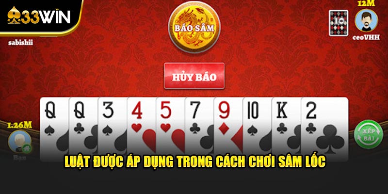 Luật được áp dụng trong cách chơi sâm lốc