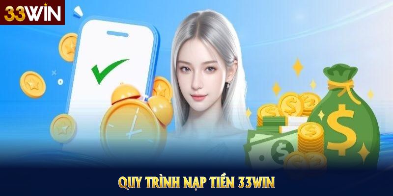 Quy trình nạp tiền 33WIN nhanh chóng dành cho mọi hội viên mới