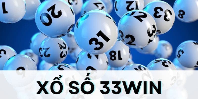 Sơ lược những nét ấn tượng về xổ số 33WIN 