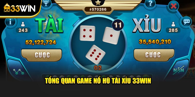 Tổng quan game nổ hũ tài xỉu 33Win